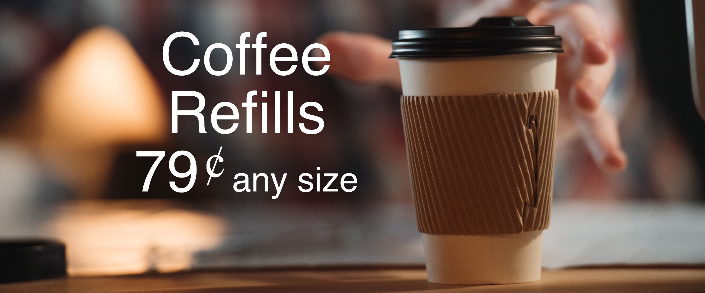 Coffee Refills 79¢ any size